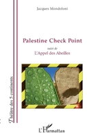 Palestine Check Point: Suivi de L'Appel des Abeilles (Théâtre Des Cinq Continents) (French Edition) 2296123120 Book Cover