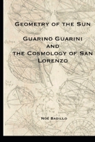 Geometry of the Sun: Guarino Guarini and the Cosmology of San Lorenzo (History of Architecture) B0DH3V2L9Y Book Cover
