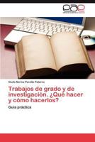 Trabajos de Grado y de Investigacion. Que Hacer y Como Hacerlos? 3659040932 Book Cover