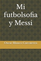 Mi futbolsofia y Messi (Spanish Edition) B0H6RC6S2M Book Cover