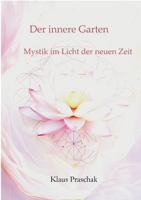 Der innere Garten: Mystik im Licht der neuen Zeit (German Edition) 3695161590 Book Cover