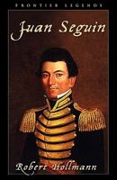Juan Seguin: Frontier Legends 1930754957 Book Cover