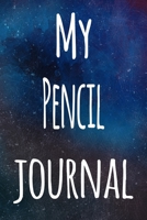 My Pencil Journal: The perfect gift for the artist in your life - 119 page lined journal! 1699408580 Book Cover