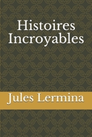 Histoires Incroyables 1530397596 Book Cover