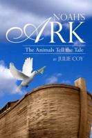 Noah's Ark: The Animals Tell the Tale 1434901734 Book Cover
