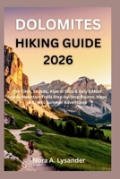 Dolomites Hiking Guide 2026: Tre Cime, Seceda, Alpe di Siusi & Italy’s Most Iconic Mountain Trails Step-by-Step Routes, Maps & Scenic Summer Adventures B0G6JRZCMP Book Cover