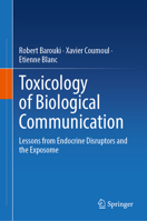 Toxicology of Biological Communication: Lessons from Endocrine Disruptors and the Exposome 3031830180 Book Cover