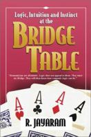 Logic, Intuition and Instinct at the Bridge Table 1587761181 Book Cover
