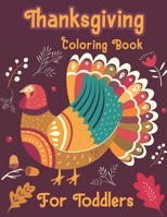 Thanksgiving Coloring Book for Toddlers: A Collection of Fun and Easy Thanksgiving Coloring Pages for Kids, Toddlers and Preschool ... Toddlers (Magical Coloring Books for Kids) 1706184662 Book Cover