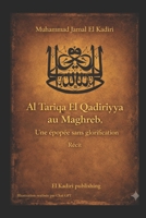 Al Tariqa El Qadiriyya au Maghreb. Une épopée sans glorification: Livre premier : La longue marche de l'orient vers l'occident (French Edition) B0GG7K3VHT Book Cover