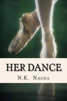Her Dance: And she crashed to the ground with no one there to catch her. Her dance was ruined. 1537394614 Book Cover