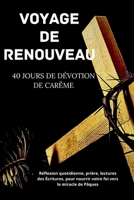 Voyage de renouveau 40 jours de dévotion de Carême: Réflexion quotidienne, prière, lectures des Écritures, pour nourrir votre foi vers le miracle de Pâques (Demeurant en Christ) (French Edition) B0CW9FXGK5 Book Cover
