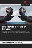 International Trade in Services: The sector's participation in international trade (2009-2014) and its inclusion in the WTO negotiating agendas 6203894303 Book Cover
