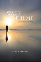 Walk with Me: An Invitation to Faith 0984765069 Book Cover