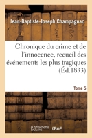 Chronique du crime et de l'innocence, recueil des événements les plus tragiques 2019653397 Book Cover