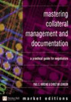 Mastering Collateral Management and Documentation: A Practical Guide for Negotiators 0273659243 Book Cover
