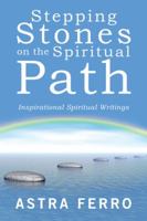 Stepping Stones on the Spiritual Path: Inspirational Spiritual Writings 1504378660 Book Cover