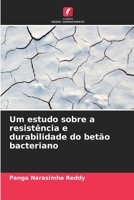 Um estudo sobre a resistência e durabilidade do betão bacteriano 6206235904 Book Cover