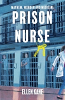 Prison Nurse: Mayhem Murder and Medicine 1543986048 Book Cover