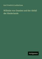 Wilhelm von Oranien und der Abfall der Niederlande 3368603817 Book Cover