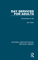 Day Services for Adults: Somewhere to Go 1032045418 Book Cover