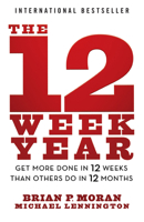 The 12 Week Year: Get More Done in 12 Weeks than Others Do in 12 Months 1394369158 Book Cover