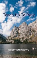 Teach Us to Pray 0989532607 Book Cover