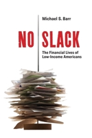 No Slack: The Financial Lives of Low-Income Americans 0815722338 Book Cover