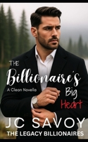 The Billionaire's Big Heart: A Clean Novella (The Legacy Billionaires) B0G444RTFN Book Cover