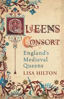 Queens Consort: England's Medieval Queens