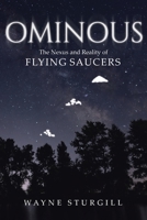 Ominous: The Nexus and Reality of Flying Saucers B0C5Z2YQ8F Book Cover