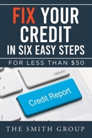 Fix Your Credit in Six Easy Steps 1641337559 Book Cover