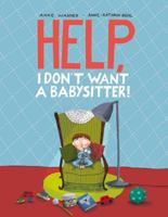 Help, I Don't Want a Babysitter! 0735842140 Book Cover