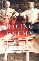 Racing the Enemy: Stalin, Truman, and the Surrender of Japan 0674016939 Book Cover