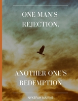 One Man's Rejection, Another One's Redemption 1096340747 Book Cover