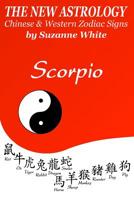 The New Astrology Scorpio Chinese and Western Zodiac Signs: The New Astrology by Sun Signs 1726458628 Book Cover