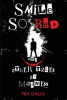 Smile So Red and Other Tales of Madness 1963355318 Book Cover