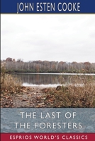 The Last Of The Foresters Or Humors On The Border A Story Of The Old Virginia Frontier 1523954477 Book Cover