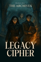 THE ARCHIVE SERIES: Legacy Cipher B0FNKGWGXJ Book Cover