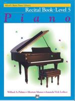 Alfred's Basic Piano Library Piano Course, Recital Book Level 5 (Alfred's Basic Piano Library) 0739008943 Book Cover