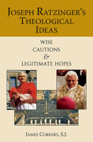 Joseph Ratzinger's Theological Ideas: Wise Cautions and Legitimate Hopes 0809146010 Book Cover
