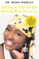God Has a Plan for You, But God Will Not Plan for You 1607917068 Book Cover