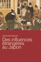 Des influences étrangères au Japon: et de leur rapport avec l'identité japonaise (French Edition) B086PLXYT7 Book Cover