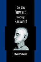 One Step Forward, Two Steps Backward 0595273238 Book Cover
