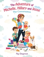 The Adventure of Michelle, Hillary and Jesse: The Conversation 1665585641 Book Cover