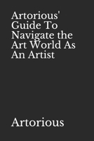 Artorious' Guide To Navigate the Art World As An Artist B08PHN2P2R Book Cover