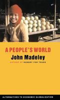 A People's World: Alternatives to Economic Globalization (Global Issues) 1842772236 Book Cover