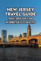 New Jersey Travel Guide: Travel Brochures and Information to Plan A Trip B09TDPL33K Book Cover