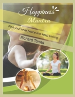 Happiness Mantra: Find your inner peace and keep smiling B096HSF3PK Book Cover