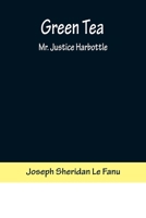 Green Tea, Mr. Justice Harbottle 1514399547 Book Cover